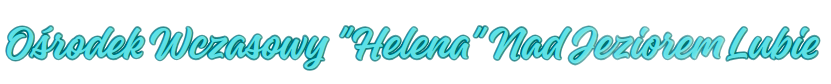 Ośrodek Wczasowy "Helena" Nad Jeziorem Lubie